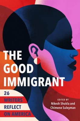 The good immigrant : 26 writers reflect on America cover image