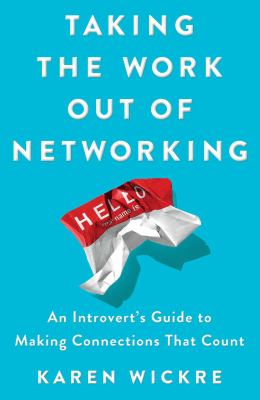 Taking the work out of networking : an introvert's guide to making connections that count cover image