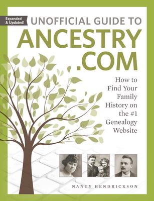 Unofficial guide to Ancestry.com : how to find your family history on the #1 genealogy website cover image