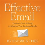 Effective email : concise, clear writing to advance your business needs cover image cdn