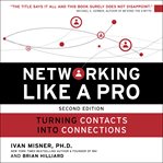 Networking like a pro. Turning Contacts into Connections cover image cdn