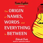 The origin of names, words and everything in between cover image cdn