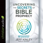 Uncovering the secrets of Bible prophecy cover image cdn