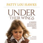 Under their wings : a daring adventure mentoring girls cover image cdn