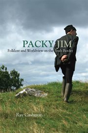 Packy Jim : folklore and worldview on the Irish border cover image cdn
