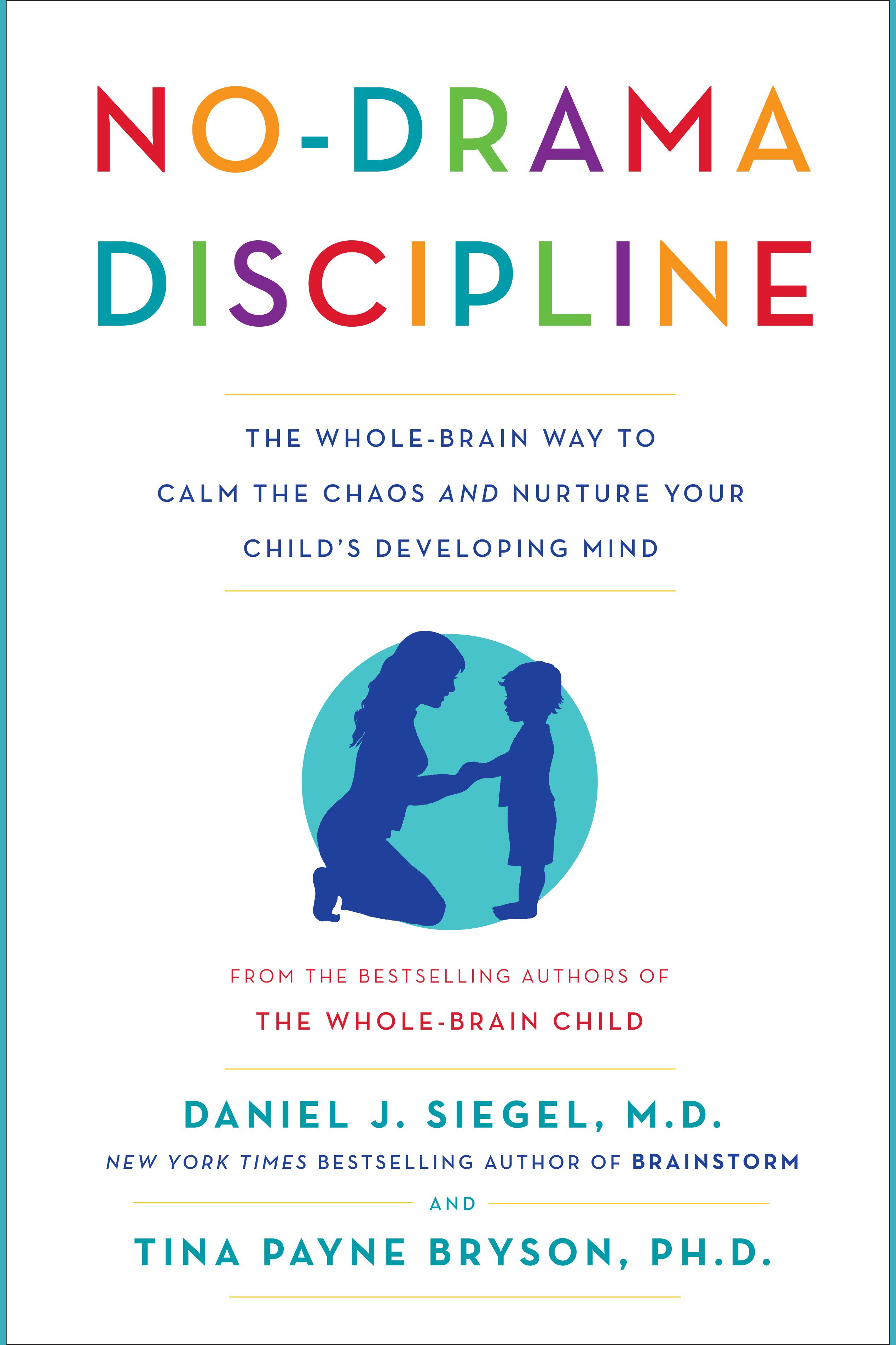 No-drama discipline the whole-brain way to calm the chaos and nurture your child's developing mind cover image cdn