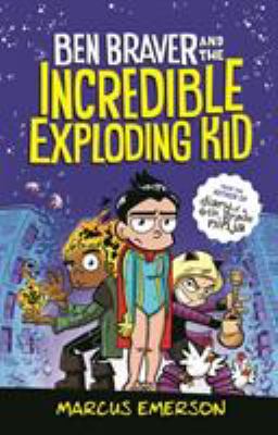 Ben Braver and the incredible exploding kid cover image