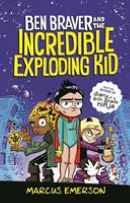 Ben Braver and the incredible exploding kid  cover image cdn