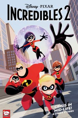 Incredibles 2 : crisis in mid -life! & other stories cover image