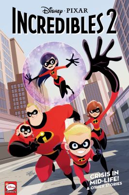 Incredibles 2 : crisis in mid -life! & other stories cover image cdn