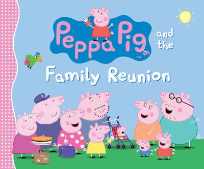Peppa Pig and the family reunion cover image