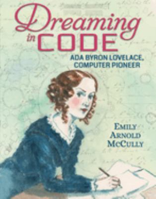Dreaming in code : Ada Byron Lovelace, computer pioneer cover image