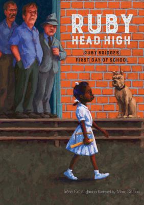 Ruby, head high : Ruby Bridges's first day of school  cover image cdn