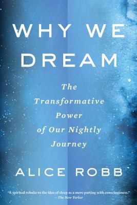 Why we dream the transformative power of our nightly journey cover image