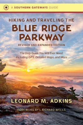 Hiking and traveling the Blue Ridge Parkway : the only guide you will ever need, including GPS, detailed maps, and more  cover image cdn