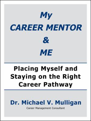My career mentor & me : placing myself and staying on the right career pathway cover image