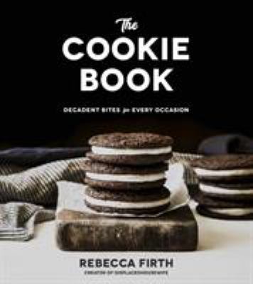 The cookie book : decadent bites for every occasion cover image