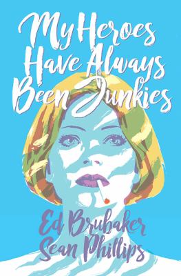 My heroes have always been junkies : a Criminal novella cover image