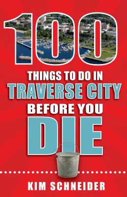 100 things to do in Traverse City before you die cover image