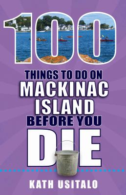100 things to do on Mackinac Island before you die cover image