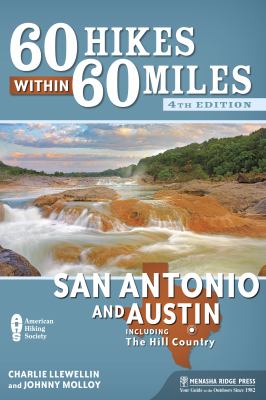 60 hikes within 60 miles. San Antonio and Austin : including the Hill Country cover image