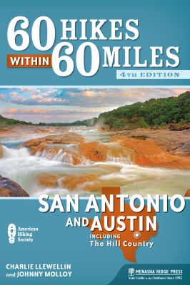 60 hikes within 60 miles. San Antonio and Austin : including the Hill Country cover image cdn