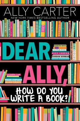 Dear Ally, how do you write a book? cover image