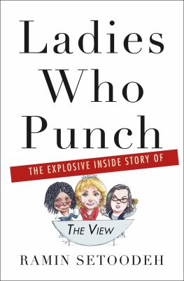 Ladies who punch : the explosive inside story of "The view" cover image