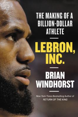 LeBron, Inc. : the making of a billion-dollar athlete  cover image cdn