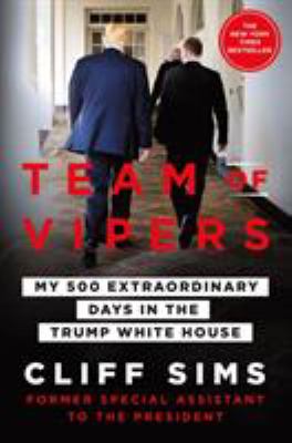 Team of vipers : my 500 extraordinary days in the Trump White House cover image
