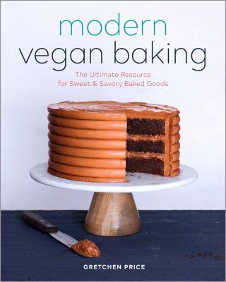 Modern vegan baking : the ultimate resource for sweet & savory baked goods cover image