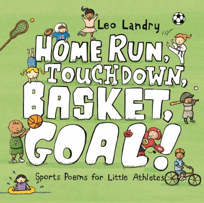 Home run, touchdown, basket, goal! : sports poems for little athletes cover image