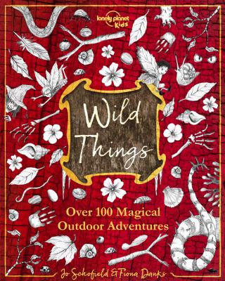 Wild things : over 100 magical outdoor adventures cover image
