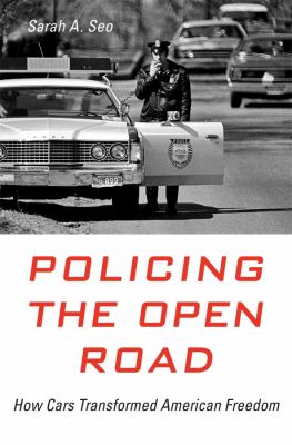 Policing the open road : how cars transformed American freedom cover image