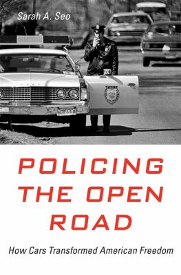 Policing the open road : how cars transformed American freedom  cover image cdn