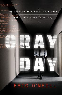 Gray day : my undercover mission to expose America's first cyber spy  cover image cdn