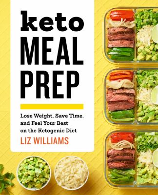 Keto meal prep : lose weight, save time, and feel your best on the ketogenic diet cover image