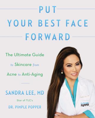 Put your best face forward : the ultimate guide to skincare from Acne to anti-aging cover image