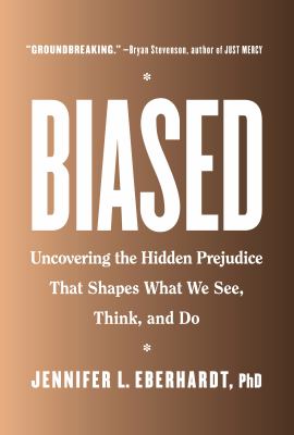 Biased : uncovering the hidden prejudice that shapes what we see, think, and do cover image