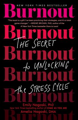 Burnout : the secret to unlocking the stress cycle cover image