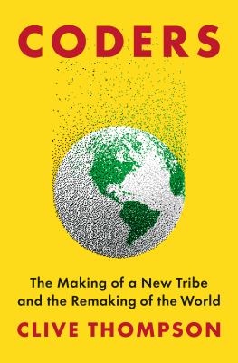 Coders : the making of a new tribe and the remaking of the world  cover image cdn