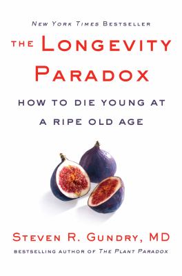 The longevity paradox : how to die young at a ripe old age cover image