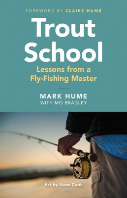 Trout school : lessons from a fly-fishing master cover image