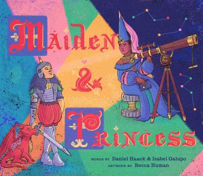 Maiden & princess / words by Daniel Haack & Isabel Galupo ; art by Becca Human cover image