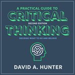 A practical guide to critical thinking : deciding what to do and believe cover image cdn