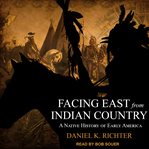 Facing east from Indian country : a Native history of early America cover image cdn
