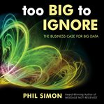 Too big to ignore : the business case for big data cover image cdn