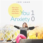 You 1, anxiety 0 : win your life back from fear and panic cover image cdn