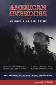 American overdose. America's Opioid Crisis cover image cdn