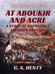 At Aboukir and Acre : a story of Napoleon's invasion of Egypt cover image cdn